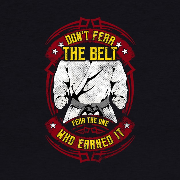 Don't Fear The Belt Fear The One Who Earned It MMA by theperfectpresents